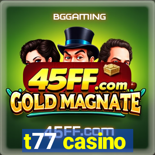 t77 casino